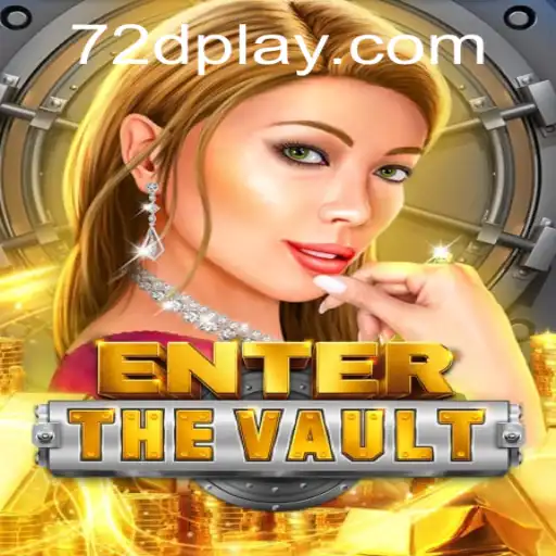 EntertheVault: A Thrilling New Gaming Experience with 72d at Its Core